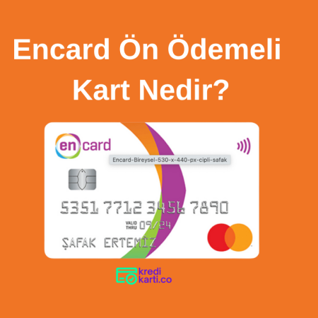 Encard Ön Ödemeli Kart Nedir? Ne İşe Yarar?