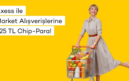 Axess ile Market Alışverişlerine 225 TL Chip-Para Kazanın
