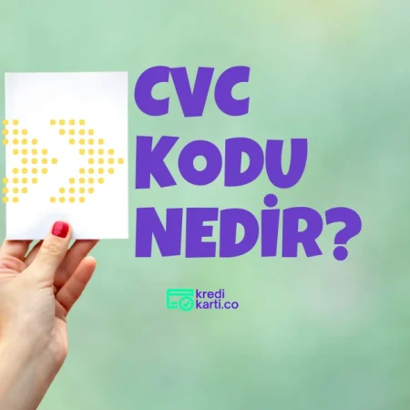 Kredi Kartı CVC Kodu Nedir, Ne İşe Yarar?