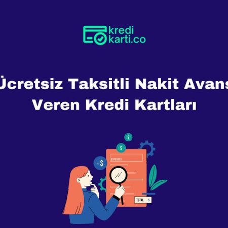 Ücretsiz Taksitli Nakit Avans Veren Kredi Kartları