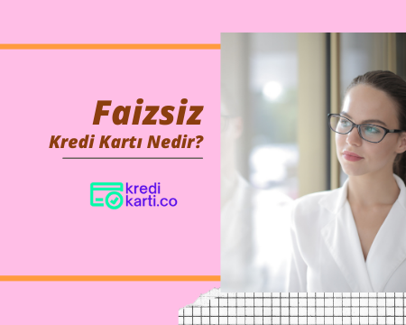 Faizsiz Kredi Kartı Nedir?