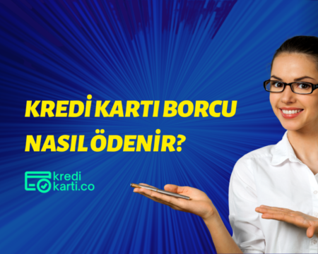 Kredi Kartı Borcu Nasıl Ödenir?
