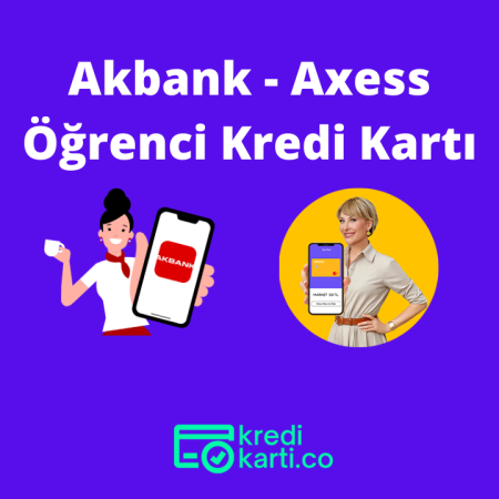 Akbank Öğrenci Kredi Kartı Nasıl Alınır?