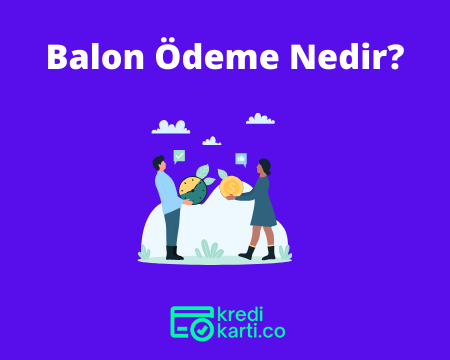 Balon Ödeme Nedir?