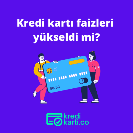 Kredi Kartı Faizi Arttı Mı?