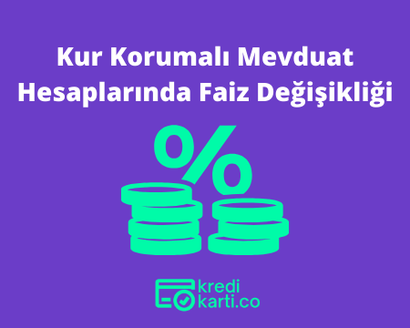 Kur Korumalı Mevduat Hesaplarında Değişiklik
