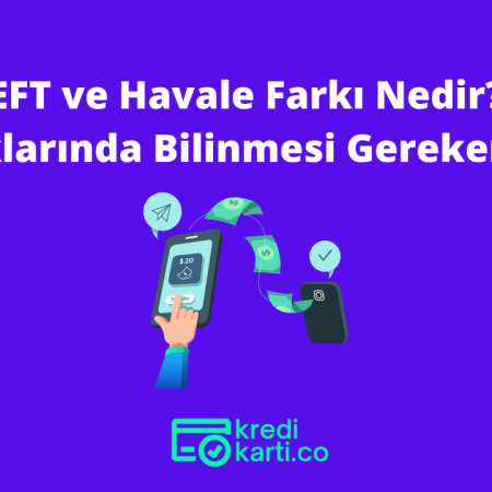 EFT ve Havale Farkı Nedir, Haklarında Bilinmesi Gerekenler