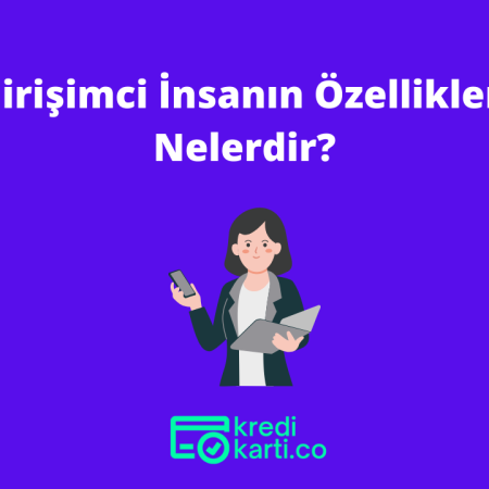 Girişimci İnsanın Özellikleri Nelerdir?