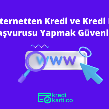 İnternetten Kredi ve Kredi Kartı Başvurusu Yapmak Güvenli Mi?