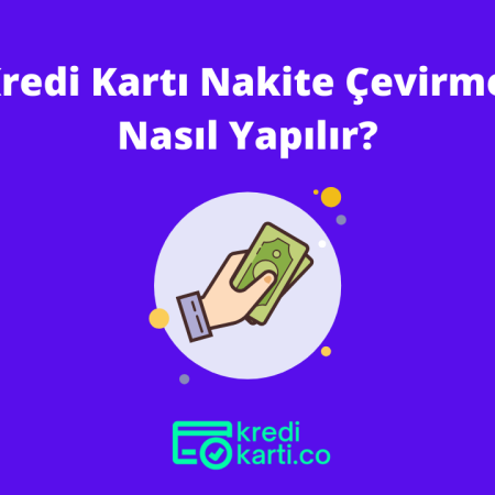 Kredi Kartı Nakite Çevirme Nasıl Yapılır?