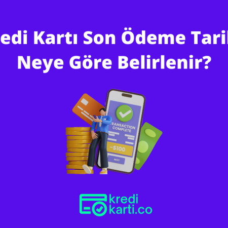 Kredi Kartı Son Ödeme Tarihi Neye Göre Belirlenir?