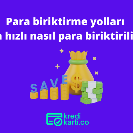 Para biriktirme yolları – En hızlı nasıl para biriktirilir?