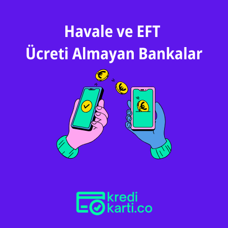 Havale ve EFT Ücreti Almayan Bankalar