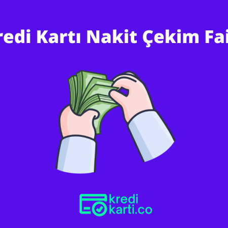 Kredi kartı nakit çekim faizi nedir ve ne kadardır?