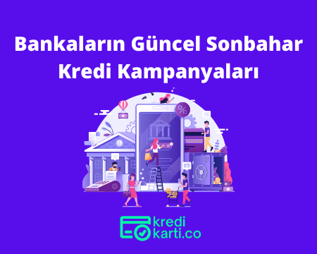 Bankaların Güncel Kredi Kampanyaları Nelerdir?