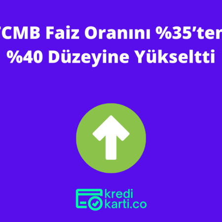 TCMB Faiz Oranını %35’ten %40 Düzeyine Yükseltti