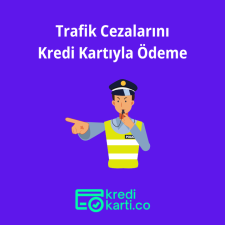 Kredi Kartı ile Trafik Cezası Ödeme