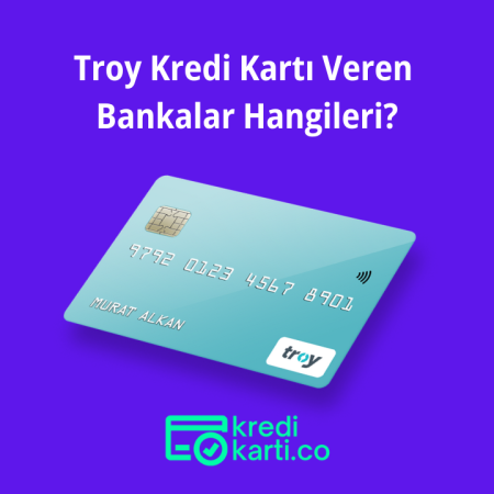Troy Kredi Kartı Veren Bankalar Hangileri?
