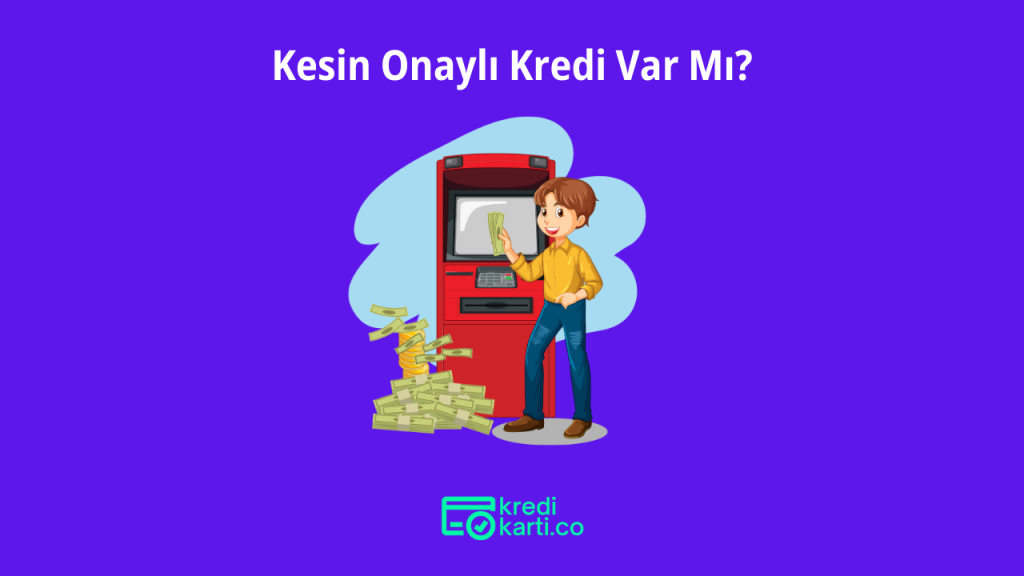 Kesin Onaylı Kredi Var Mı?