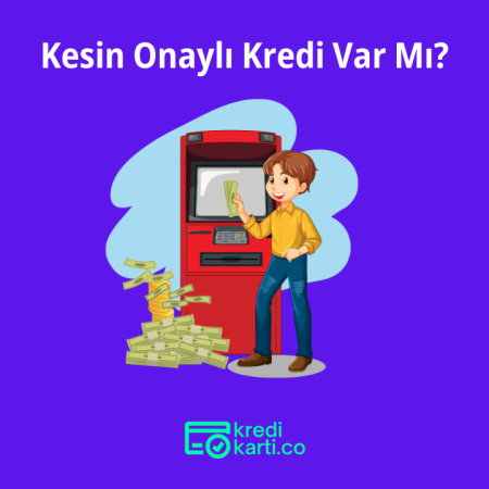 Kesin Onaylı Kredi Var Mı?