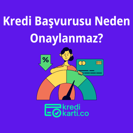 Kredi Başvurusu Neden Onaylanmaz?