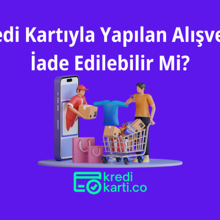 Kredi Kartıyla Yapılan Alışveriş İade Edilebilir mi?