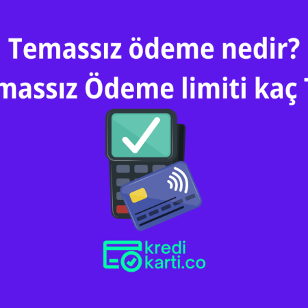 Temassız Ödeme Nedir? Temassız Ödeme Limiti Kaç TL?