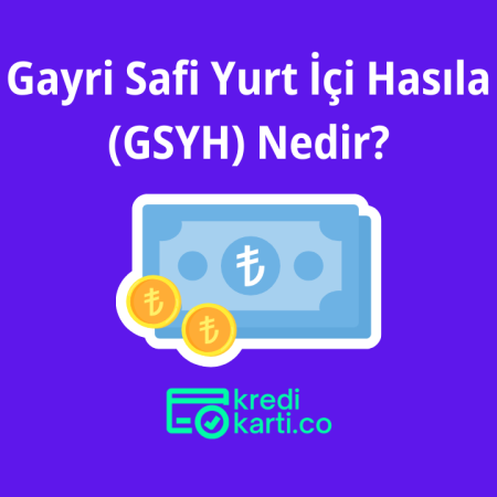 Gayri Safi Yurt İçi Hasıla (GSYH) Nedir?