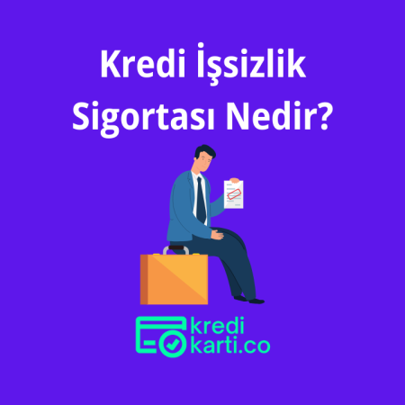 Kredi İşsizlik Sigortası Nedir?