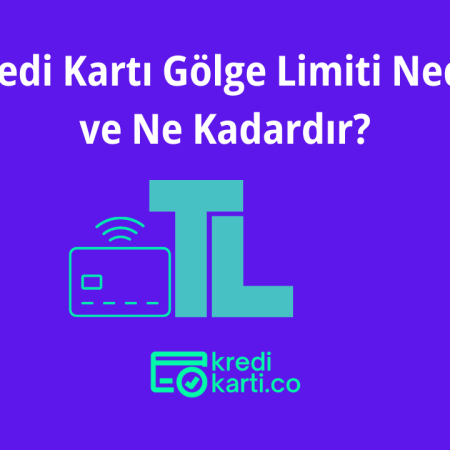 Kredi Kartı Gölge Limiti Nedir ve Ne Kadardır?