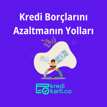 Kredi Borçlarını Azaltmanın Yolları