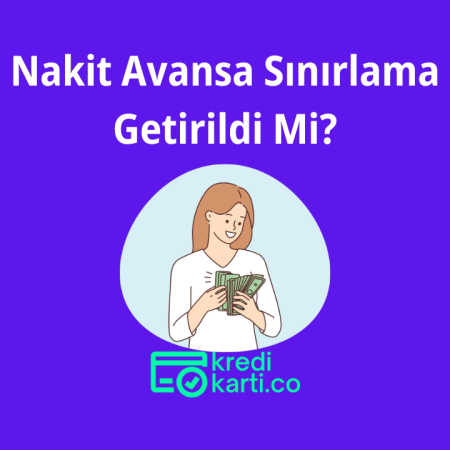 Nakit Avansa Sınırlama Getirildi Mi?