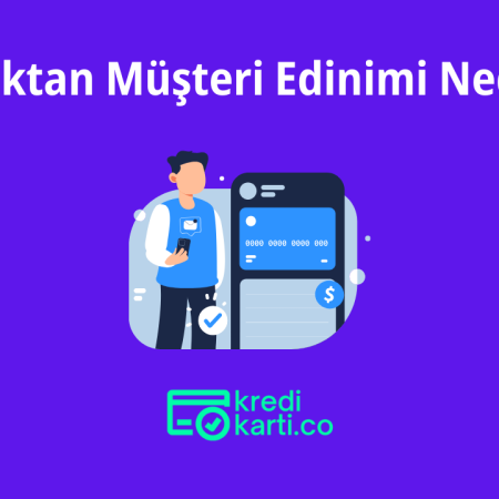 Müşterisi Olmadığınız Bankada Hesap Açın: Uzaktan Müşteri Edinimi Nedir?