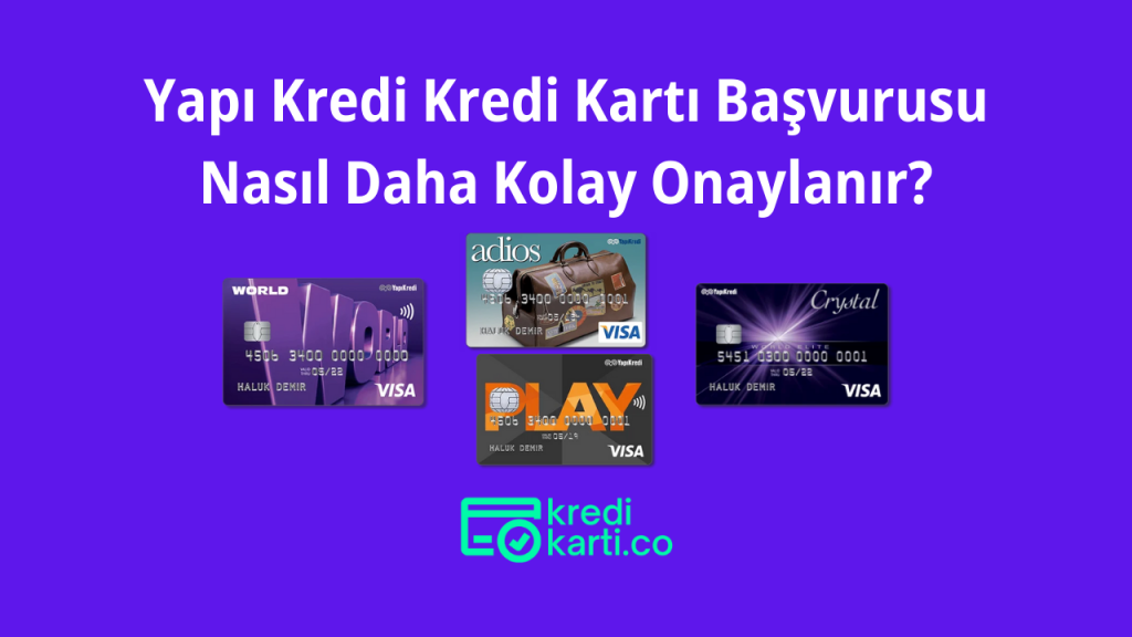 Yapı Kredi Kredi Kartı Başvurusu Nasıl Daha Kolay Onaylanır?
