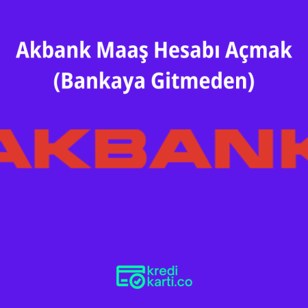 Akbank Maaş Hesabı Açmak