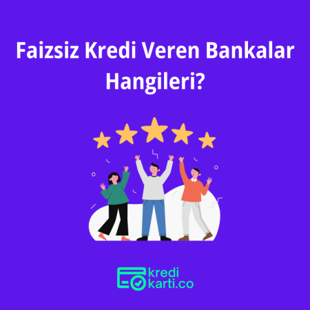 Faizsiz Kredi Veren Bankalar Hangileri?