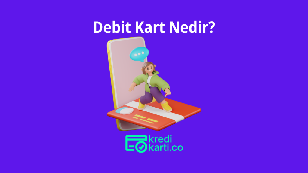 Debit Kart Nedir?