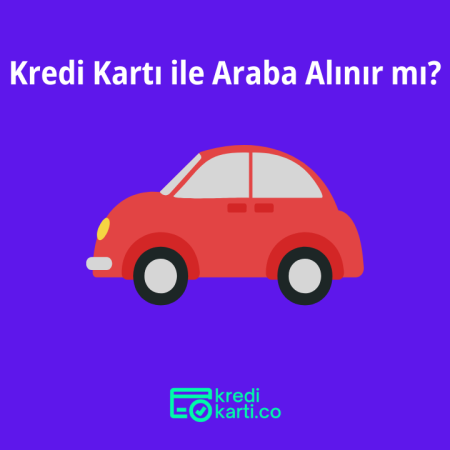 Kredi Kartı ile Araba Almak Mümkün mü?