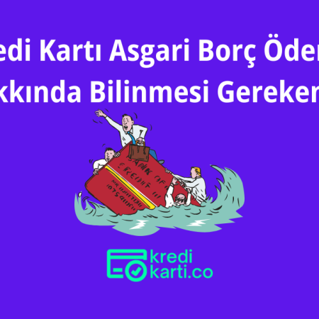 Kredi Kartı Asgari Borç Ödeme Hakkında Bilinmesi Gerekenler