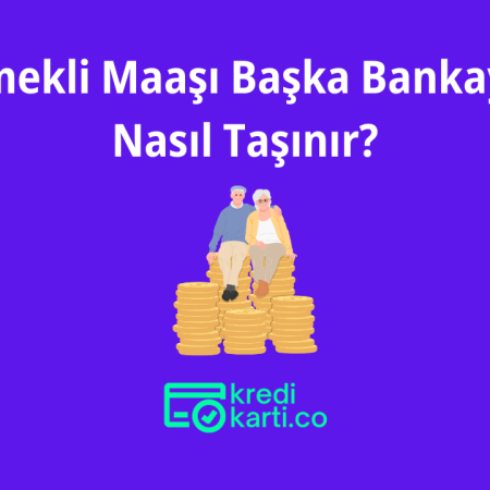 Emekli Maaşı Başka Bankaya Nasıl Taşınır?