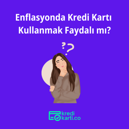 Enflasyonda Kredi Kartı Kullanmak Faydalı mı?