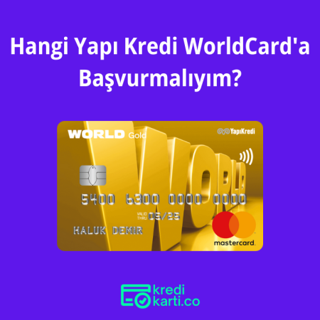 Hangi Yapı Kredi WorldCard’a Başvurmalıyım?