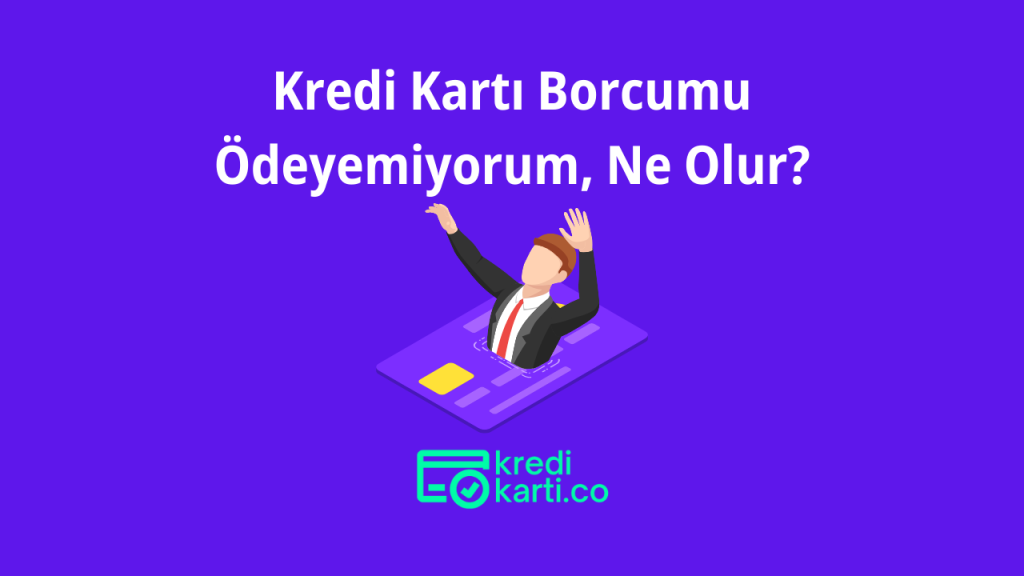 Kredi Kartı Borcumu Ödeyemiyorum, Ne Olur?