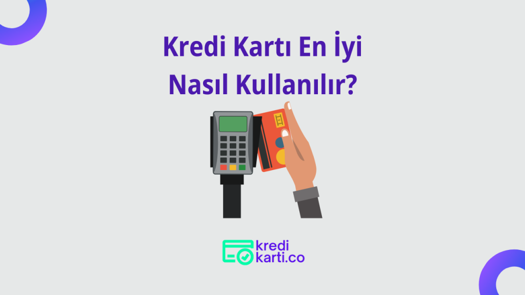 Kredi Kartı En İyi Nasıl Kullanılır?