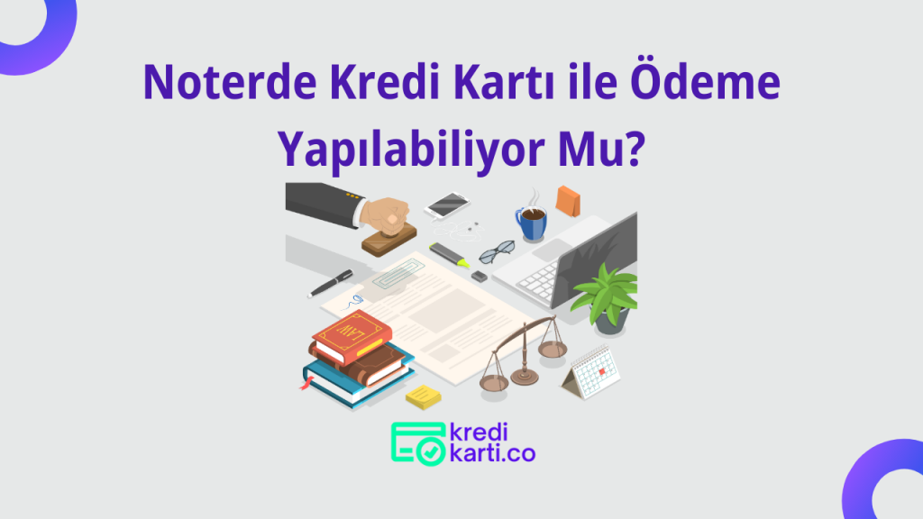 Noterde Kredi Kartı Geçerli Mi?