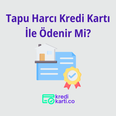 Tapu Harcı Kredi Kartı İle Ödenir Mi?