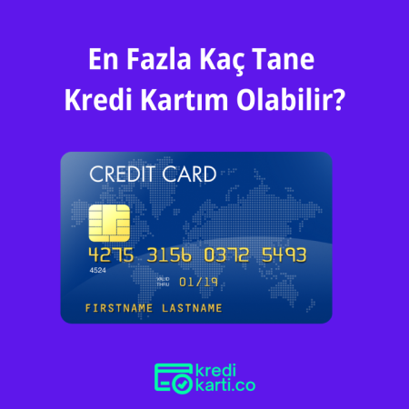 En Fazla Kaç Tane Kredi Kartım Olabilir?