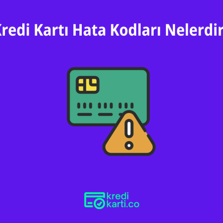 Kredi Kartı Hata Kodları ve Anlamları