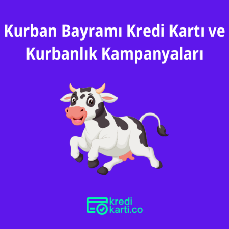 Kredi Kartı Kurban Bayramı ve Kurbanlık Kampanyaları – 2024