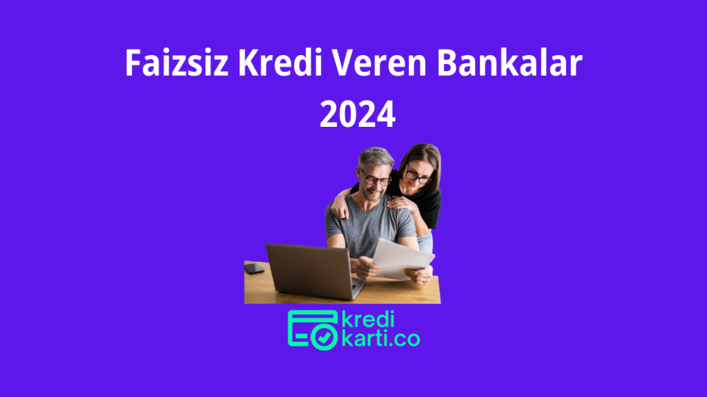 Faizsiz Kredi Veren Bankalar - 2024